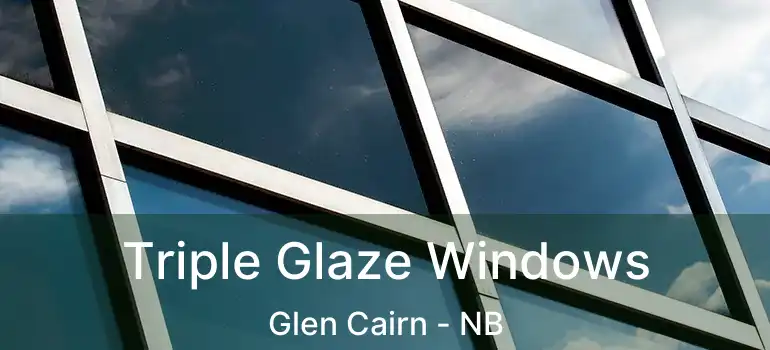  Triple Glaze Windows Glen Cairn - NB