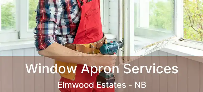  Window Apron Services Elmwood Estates - NB