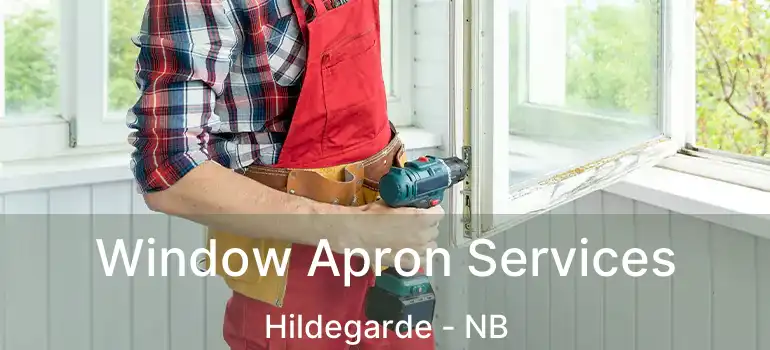  Window Apron Services Hildegarde - NB