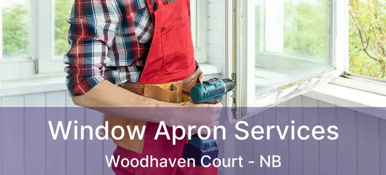  Window Apron Services Woodhaven Court - NB