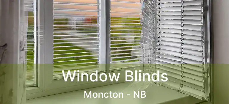  Window Blinds Moncton - NB