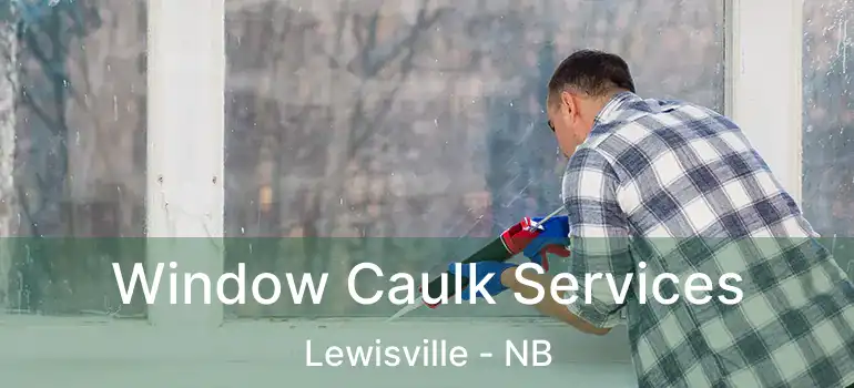  Window Caulk Services Lewisville - NB