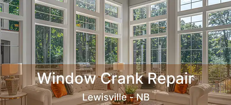  Window Crank Repair Lewisville - NB