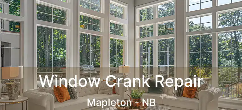  Window Crank Repair Mapleton - NB
