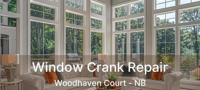  Window Crank Repair Woodhaven Court - NB
