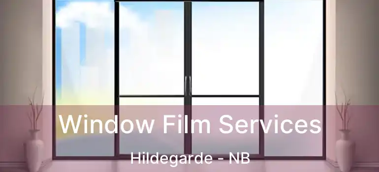  Window Film Services Hildegarde - NB