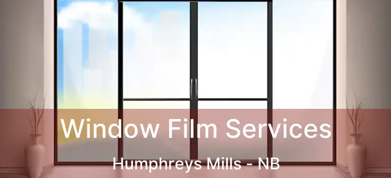  Window Film Services Humphreys Mills - NB