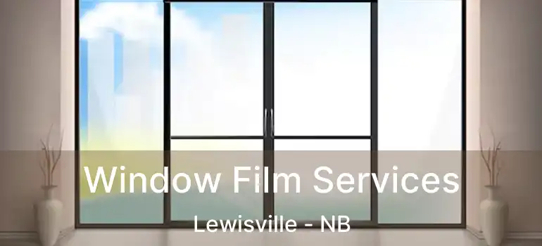  Window Film Services Lewisville - NB