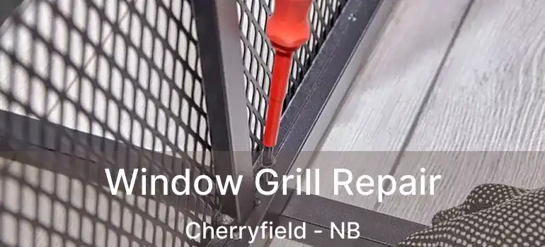  Window Grill Repair Cherryfield - NB