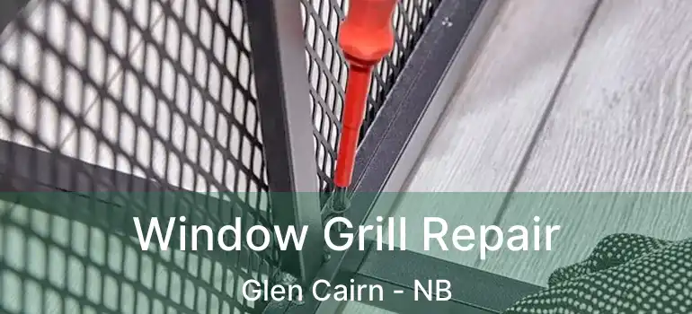  Window Grill Repair Glen Cairn - NB