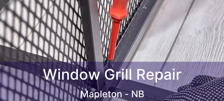  Window Grill Repair Mapleton - NB