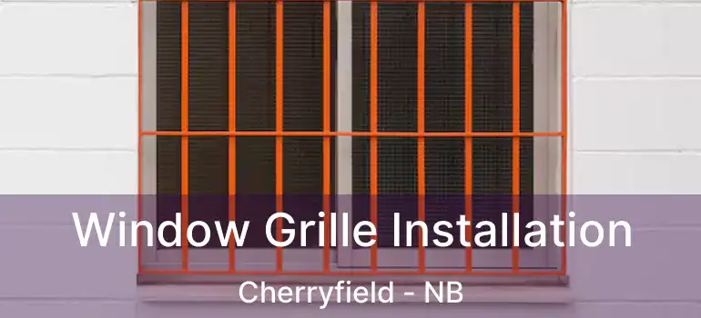  Window Grille Installation Cherryfield - NB