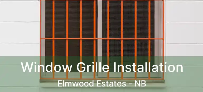  Window Grille Installation Elmwood Estates - NB