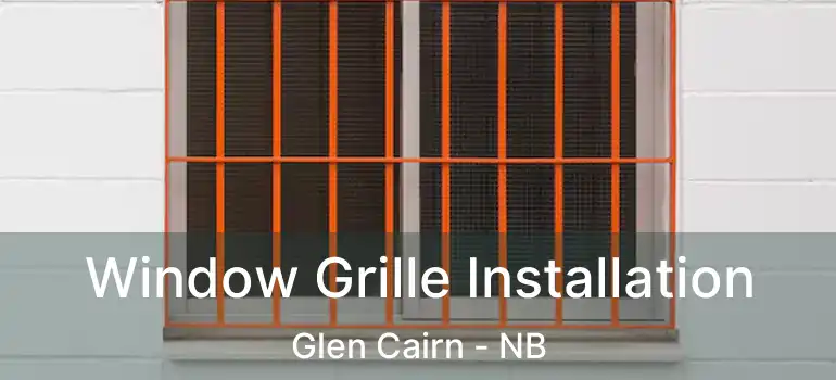  Window Grille Installation Glen Cairn - NB