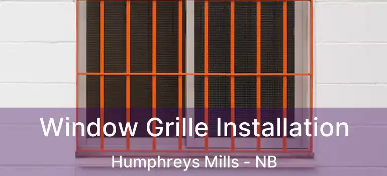  Window Grille Installation Humphreys Mills - NB