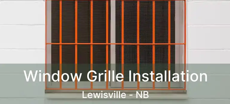  Window Grille Installation Lewisville - NB