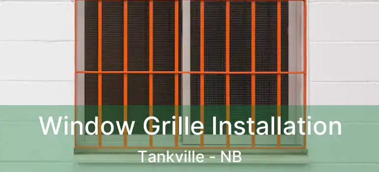  Window Grille Installation Tankville - NB