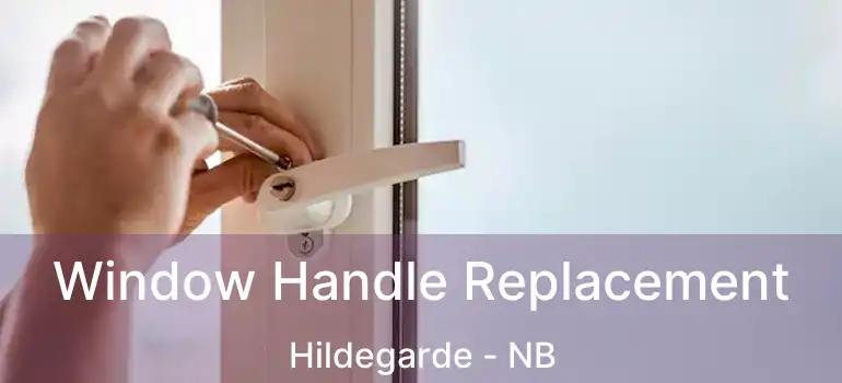  Window Handle Replacement Hildegarde - NB