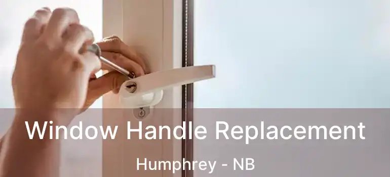 Window Handle Replacement Humphrey - NB
