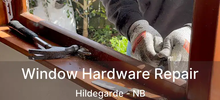  Window Hardware Repair Hildegarde - NB
