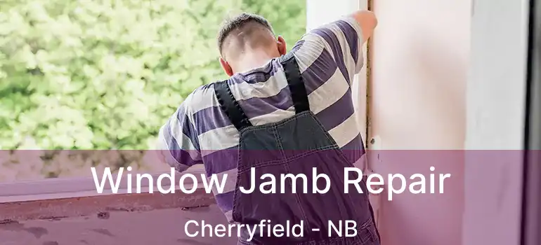  Window Jamb Repair Cherryfield - NB