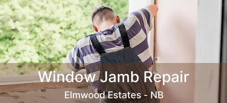  Window Jamb Repair Elmwood Estates - NB