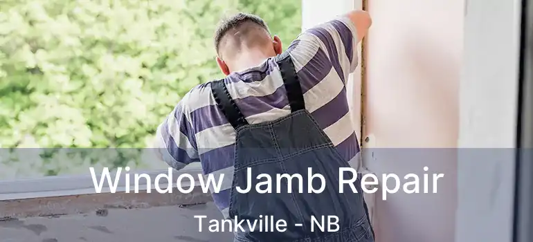  Window Jamb Repair Tankville - NB