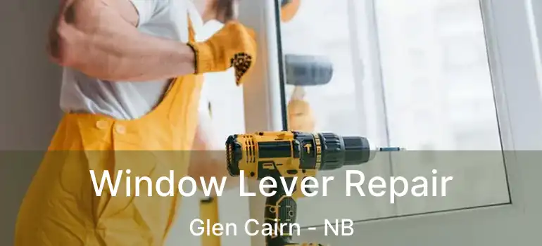  Window Lever Repair Glen Cairn - NB