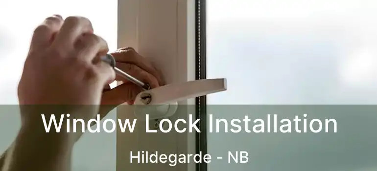  Window Lock Installation Hildegarde - NB