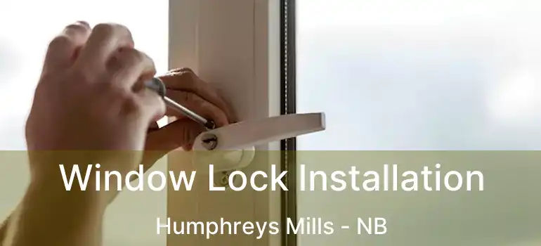  Window Lock Installation Humphreys Mills - NB