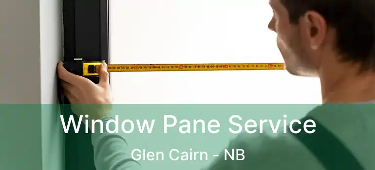  Window Pane Service Glen Cairn - NB