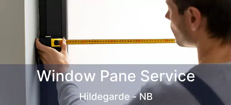  Window Pane Service Hildegarde - NB