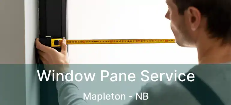  Window Pane Service Mapleton - NB