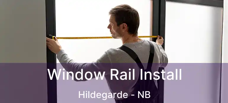  Window Rail Install Hildegarde - NB