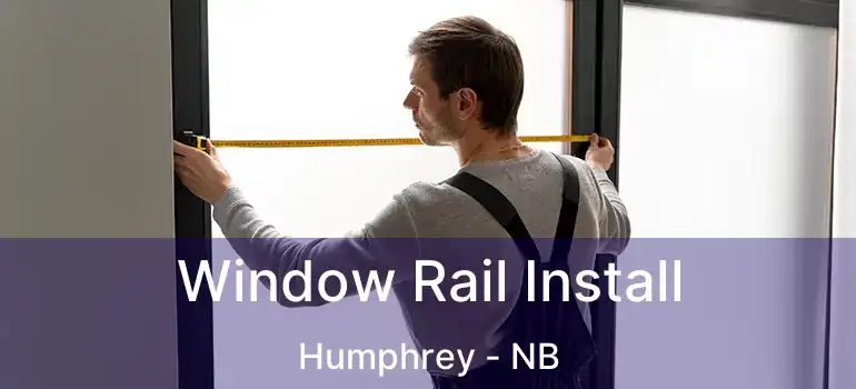  Window Rail Install Humphrey - NB