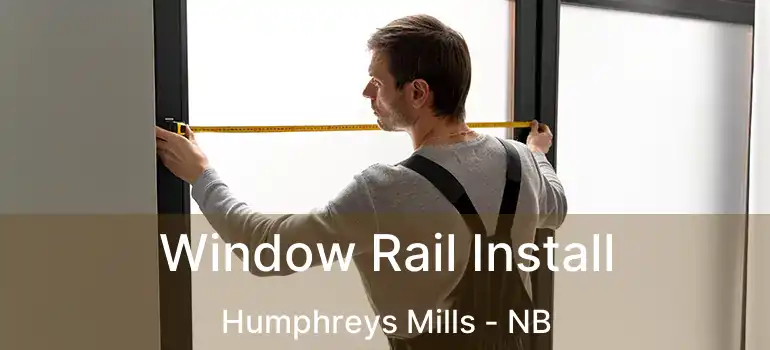  Window Rail Install Humphreys Mills - NB
