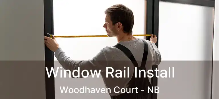  Window Rail Install Woodhaven Court - NB