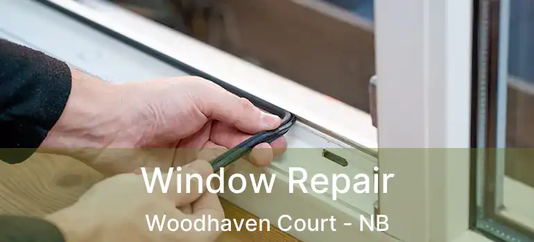  Window Repair Woodhaven Court - NB