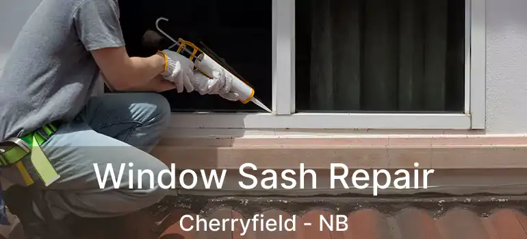  Window Sash Repair Cherryfield - NB