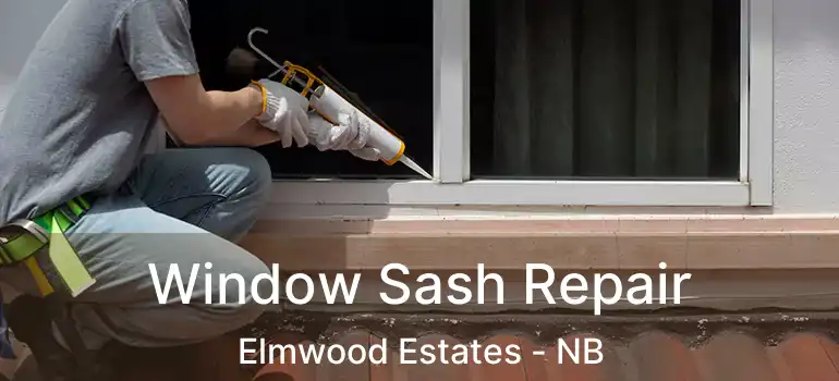  Window Sash Repair Elmwood Estates - NB