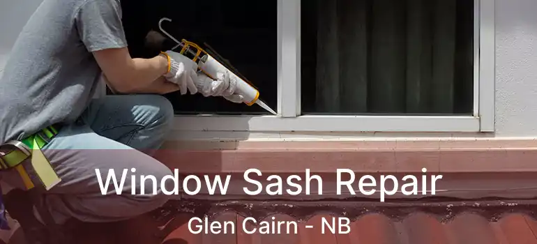  Window Sash Repair Glen Cairn - NB