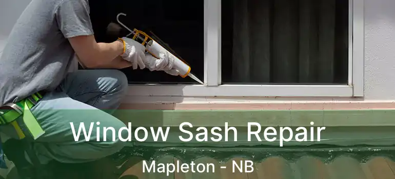  Window Sash Repair Mapleton - NB