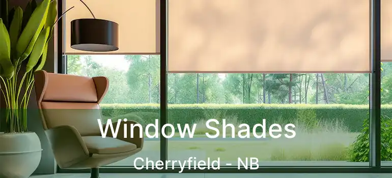  Window Shades Cherryfield - NB