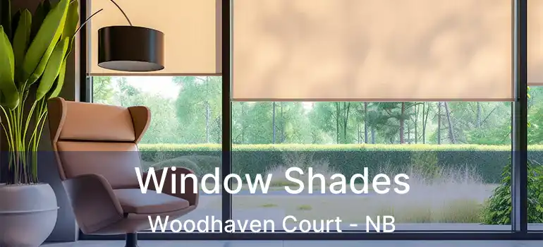  Window Shades Woodhaven Court - NB