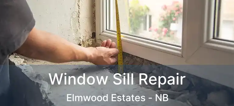  Window Sill Repair Elmwood Estates - NB