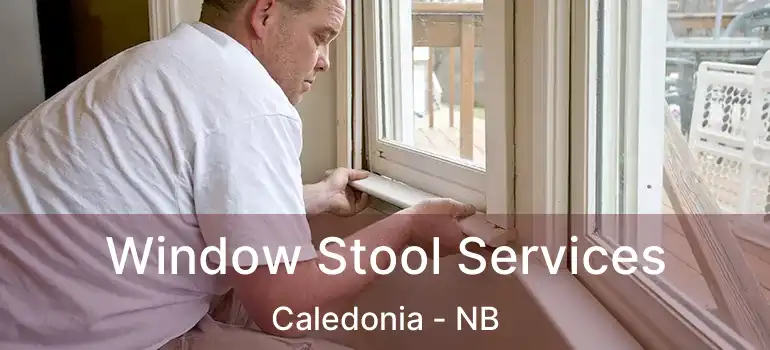  Window Stool Services Caledonia - NB