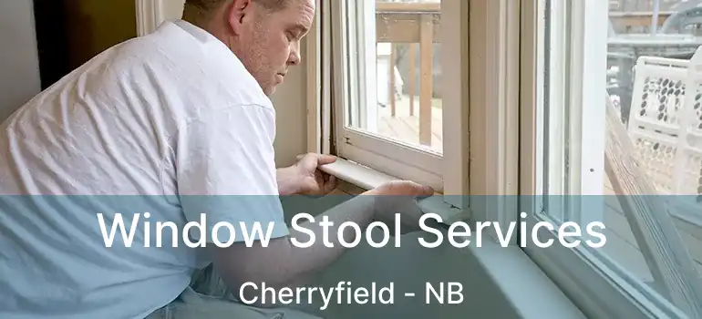  Window Stool Services Cherryfield - NB