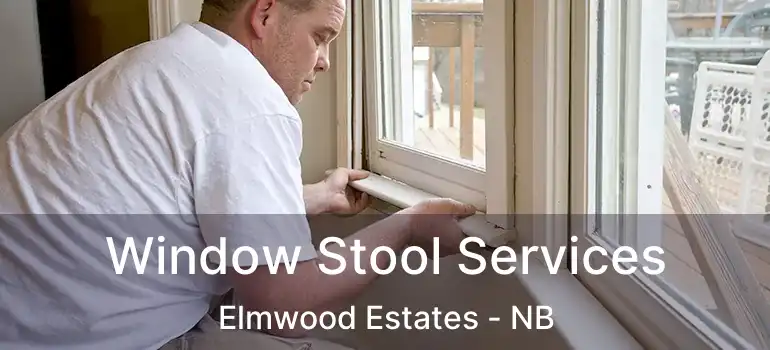  Window Stool Services Elmwood Estates - NB