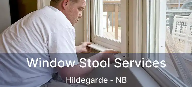  Window Stool Services Hildegarde - NB