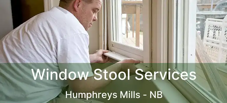  Window Stool Services Humphreys Mills - NB